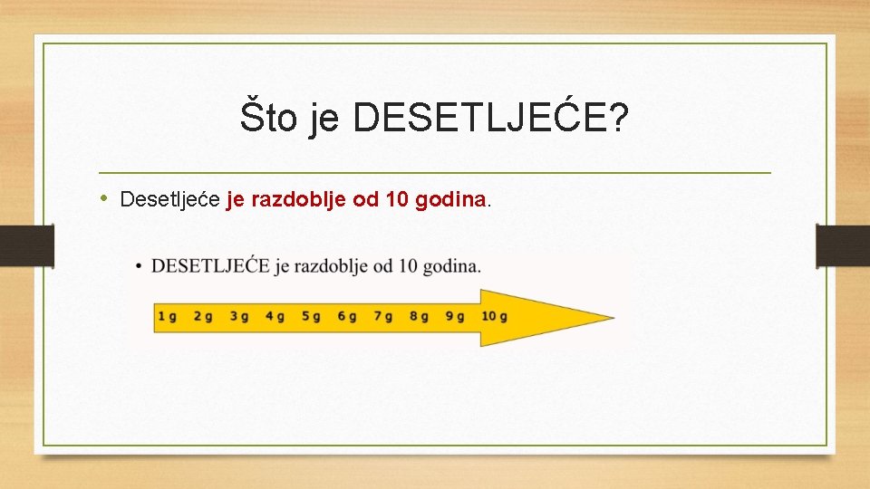 Što je DESETLJEĆE? • Desetljeće je razdoblje od 10 godina. 