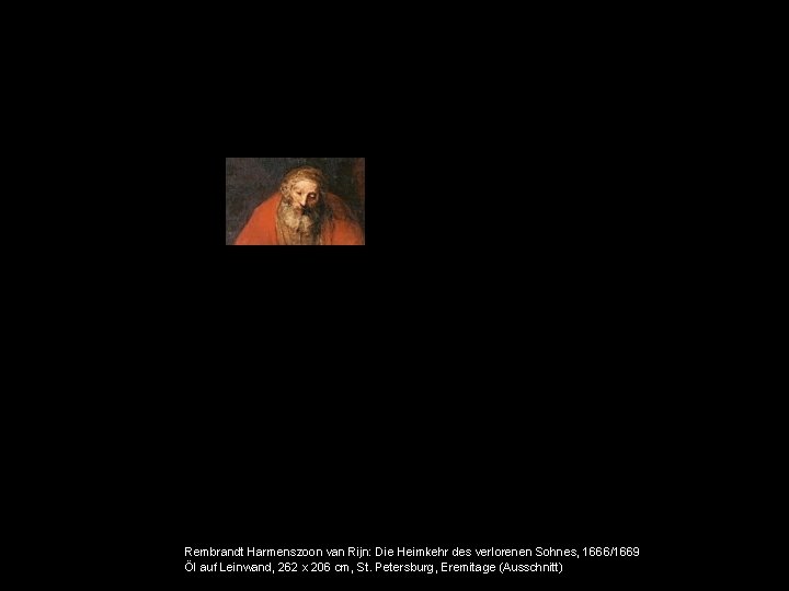 Rembrandt Harmenszoon van Rijn: Die Heimkehr des verlorenen Sohnes, 1666/1669 Öl auf Leinwand, 262