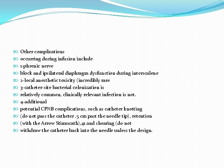  Other complications occurring during infusion include 1 -phrenic nerve block and ipsilateral diaphragm