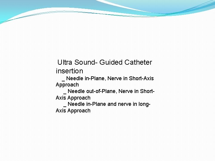 Ultra Sound- Guided Catheter insertion _ Needle in-Plane, Nerve in Short-Axis Approach _ Needle