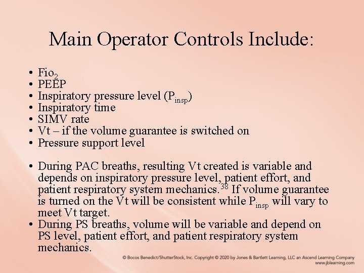 Main Operator Controls Include: • • Fio 2 PEEP Inspiratory pressure level (Pinsp) Inspiratory