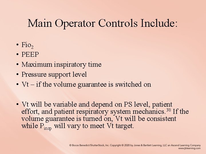 Main Operator Controls Include: • • • Fio 2 PEEP Maximum inspiratory time Pressure