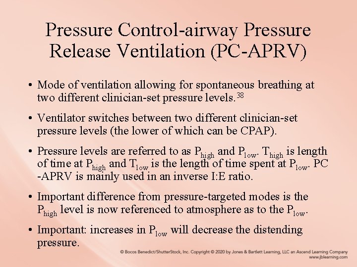 Pressure Control-airway Pressure Release Ventilation (PC-APRV) • Mode of ventilation allowing for spontaneous breathing