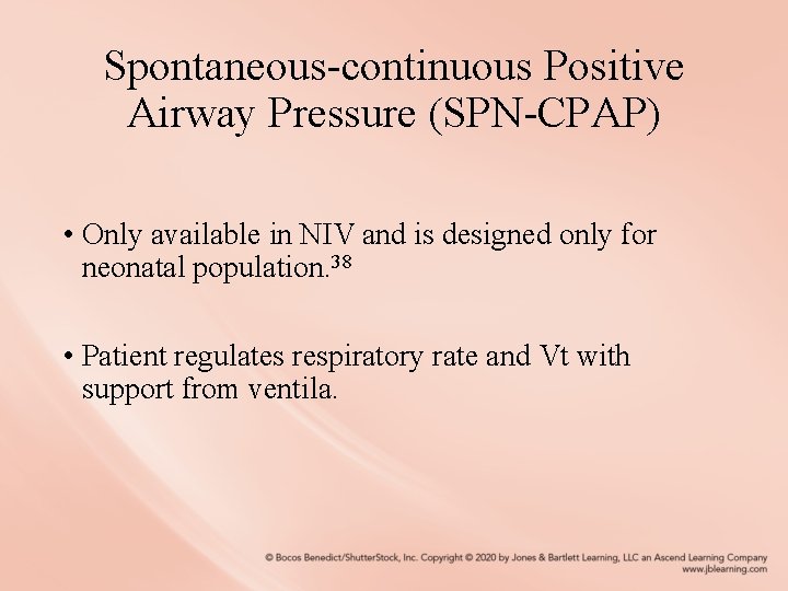 Spontaneous-continuous Positive Airway Pressure (SPN-CPAP) • Only available in NIV and is designed only