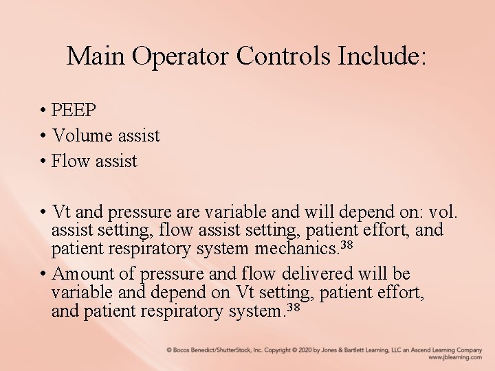 Main Operator Controls Include: • PEEP • Volume assist • Flow assist • Vt