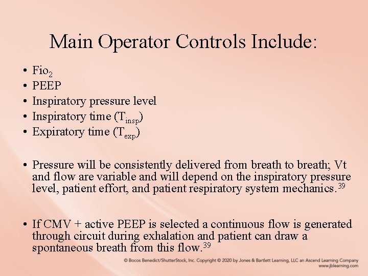 Main Operator Controls Include: • • • Fio 2 PEEP Inspiratory pressure level Inspiratory