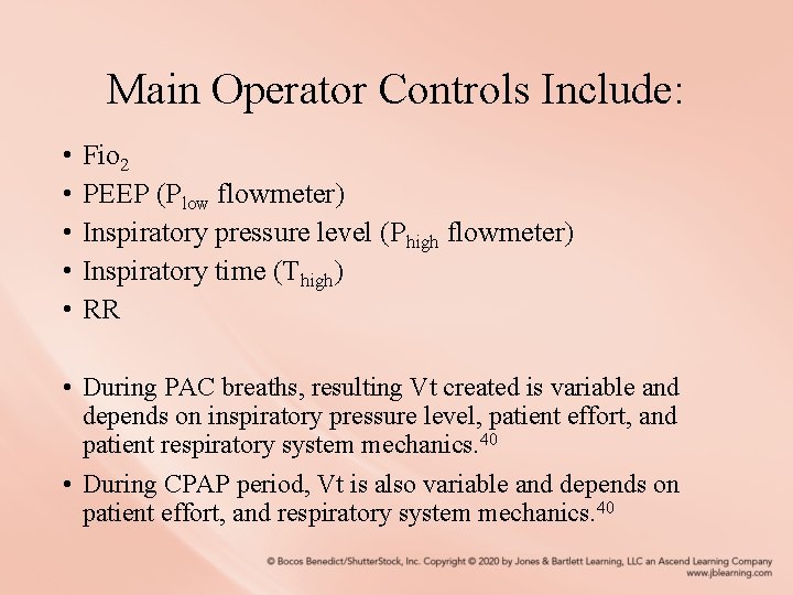 Main Operator Controls Include: • • • Fio 2 PEEP (Plow flowmeter) Inspiratory pressure