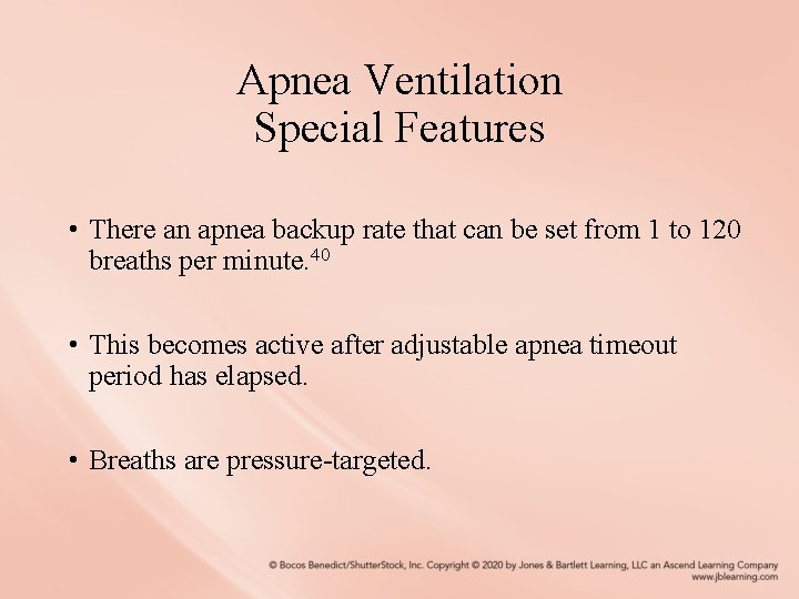 Apnea Ventilation Special Features • There an apnea backup rate that can be set