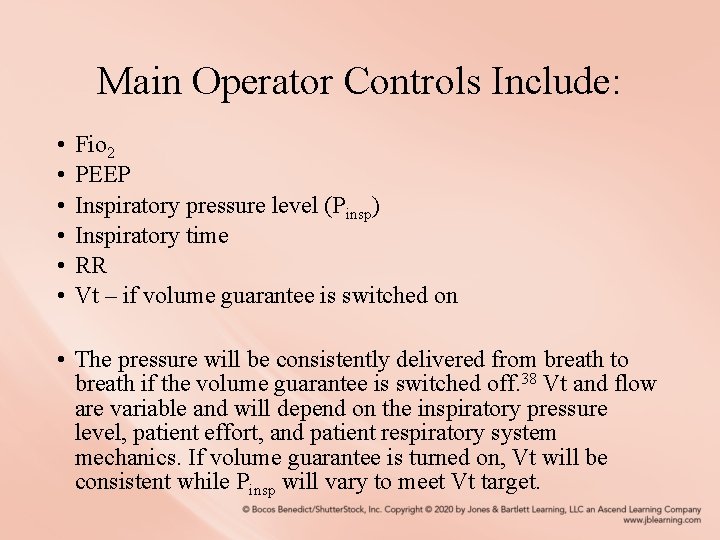 Main Operator Controls Include: • • • Fio 2 PEEP Inspiratory pressure level (Pinsp)