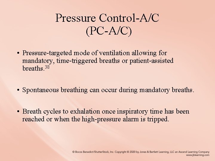 Pressure Control-A/C (PC-A/C) • Pressure-targeted mode of ventilation allowing for mandatory, time-triggered breaths or