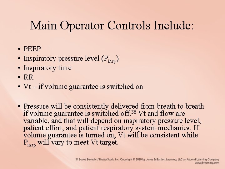 Main Operator Controls Include: • • • PEEP Inspiratory pressure level (Pinsp) Inspiratory time