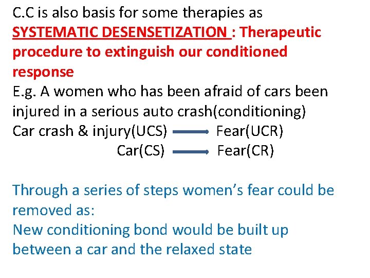 C. C is also basis for some therapies as SYSTEMATIC DESENSETIZATION : Therapeutic procedure