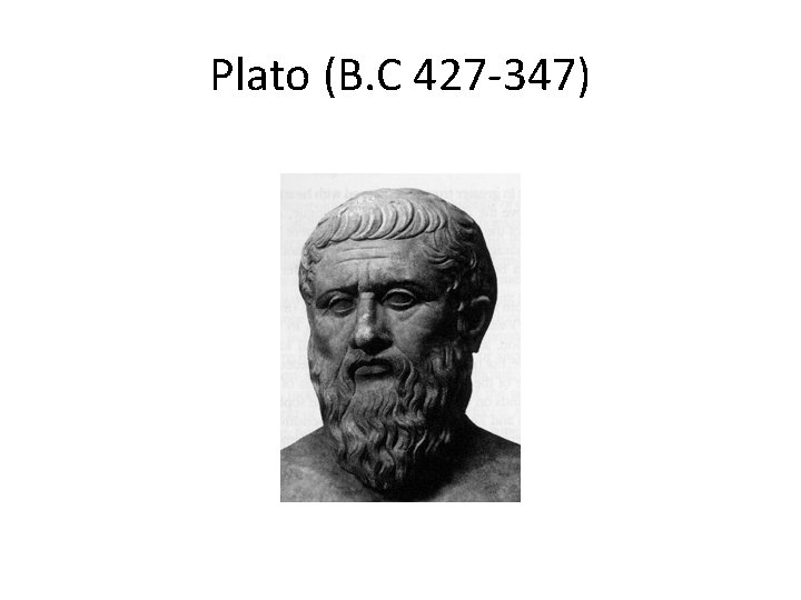 Plato (B. C 427 -347) 