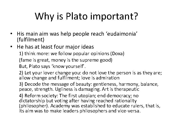 Why is Plato important? • His main aim was help people reach ‘eudaimonia’ (fulfilment)