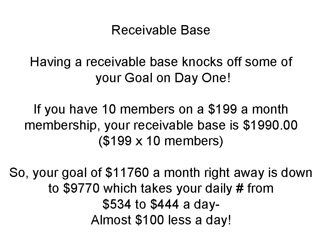 Receivable Base Having a receivable base knocks off some of your Goal on Day