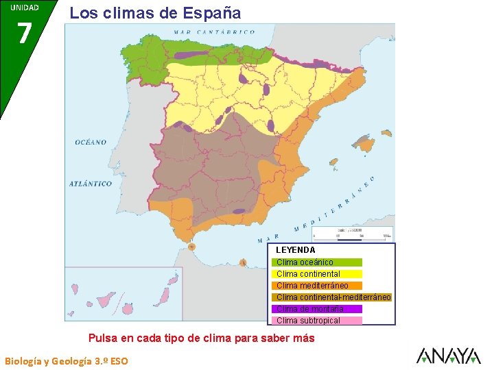 UNIDAD 7 Los climas de España LEYENDA Clima oceánico Clima continental Clima mediterráneo Clima