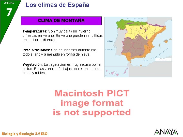 UNIDAD 7 Los climas de España CLIMA DE MONTAÑA Temperaturas: Son muy bajas en