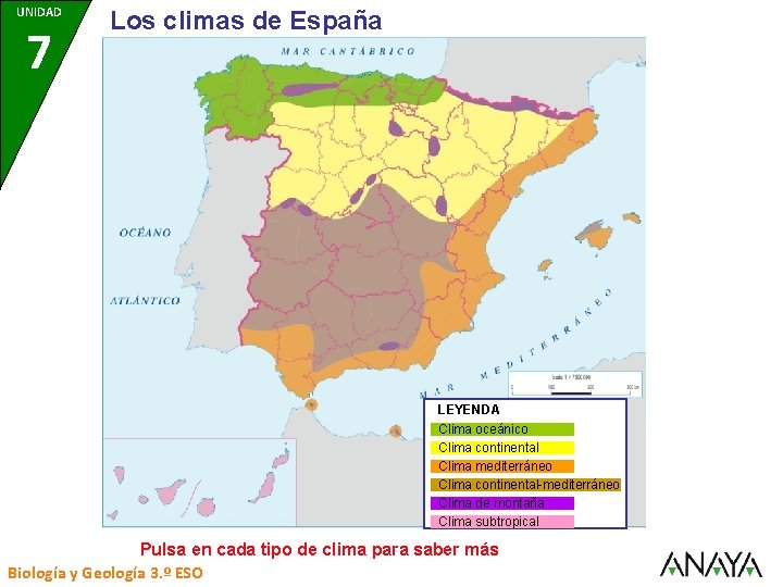 UNIDAD 7 Los climas de España LEYENDA Clima oceánico Clima continental Clima mediterráneo Clima