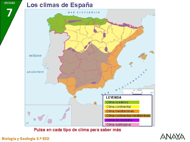 UNIDAD 7 Los climas de España LEYENDA Clima oceánico Clima continental Clima mediterráneo Clima