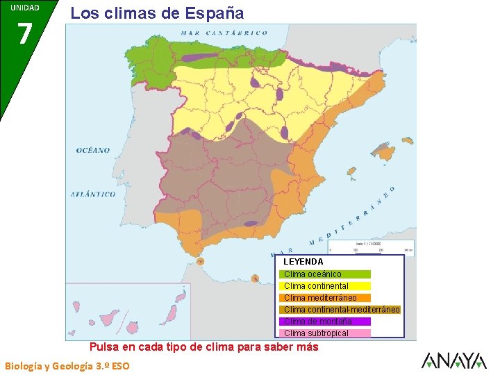 UNIDAD 7 Los climas de España LEYENDA Clima oceánico Clima continental Clima mediterráneo Clima