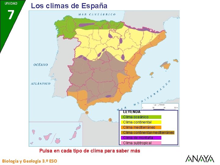 UNIDAD 7 Los climas de España LEYENDA Clima oceánico Clima continental Clima mediterráneo Clima