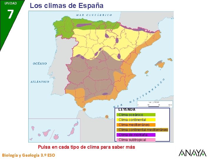 UNIDAD 7 Los climas de España LEYENDA Clima oceánico Clima continental Clima mediterráneo Clima