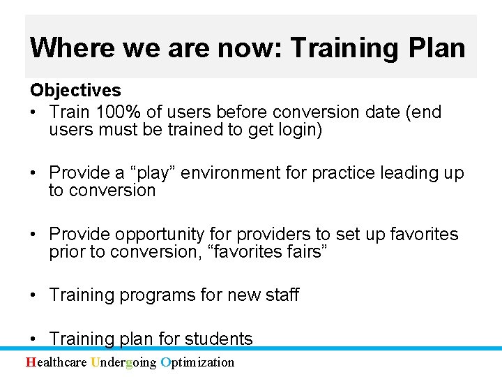 Where we are now: Training Plan Objectives • Train 100% of users before conversion