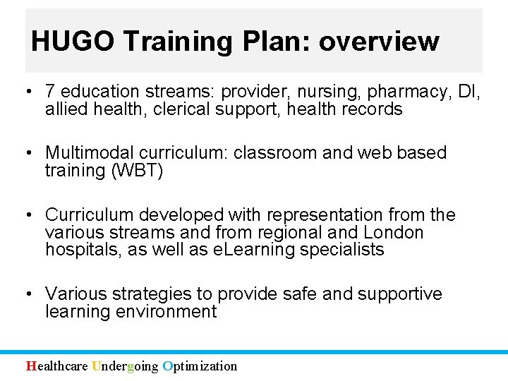 HUGO Training Plan: overview • 7 education streams: provider, nursing, pharmacy, DI, allied health,