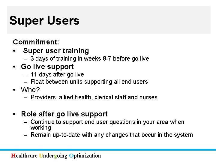 Super Users Commitment: • Super user training – 3 days of training in weeks