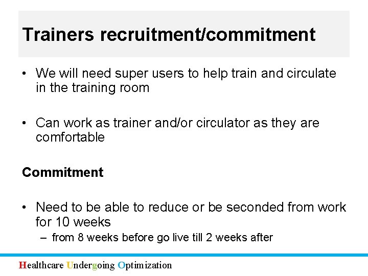 Trainers recruitment/commitment • We will need super users to help train and circulate in