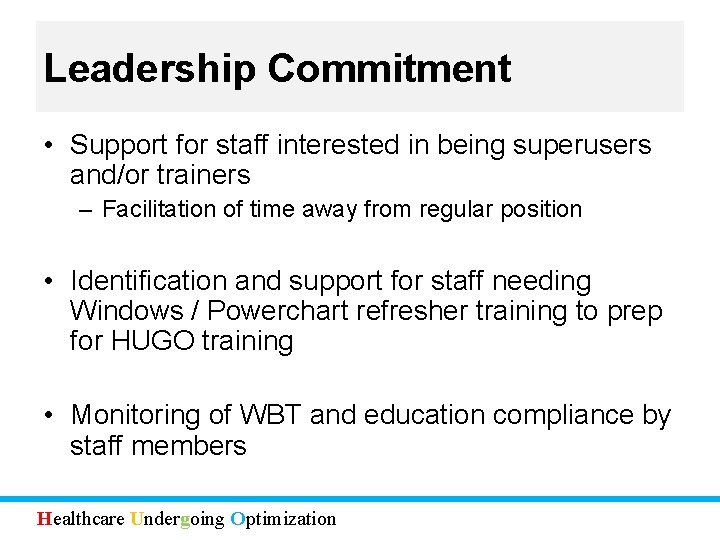 Leadership Commitment • Support for staff interested in being superusers and/or trainers – Facilitation