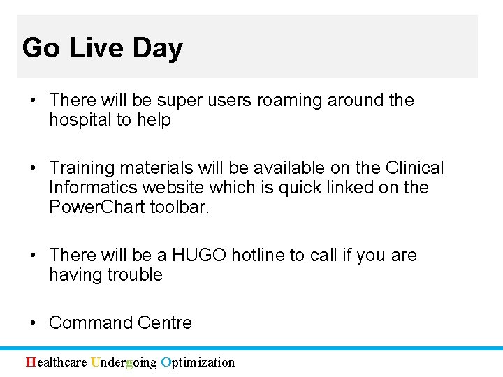 Go Live Day • There will be super users roaming around the hospital to