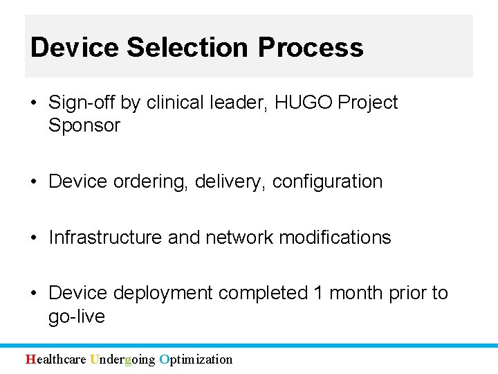 Device Selection Process • Sign-off by clinical leader, HUGO Project Sponsor • Device ordering,