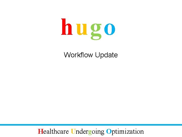 hugo Workflow Update Healthcare Undergoing Optimization 