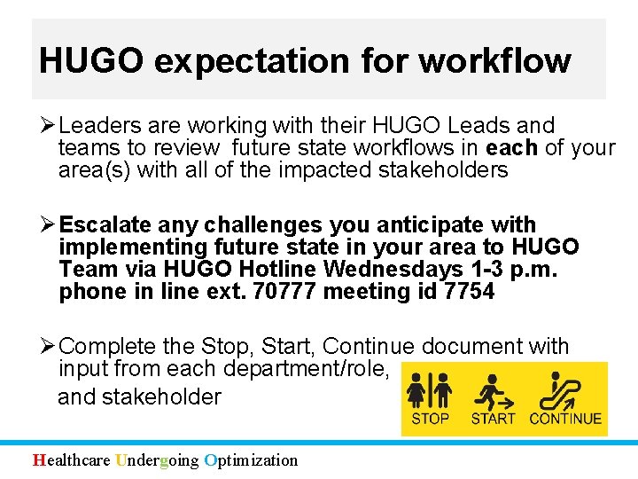 HUGO expectation for workflow Ø Leaders are working with their HUGO Leads and teams