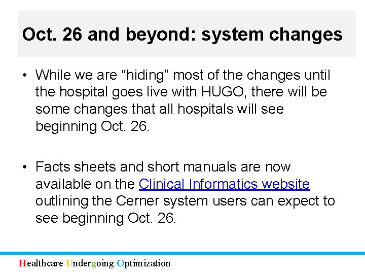 Oct. 26 and beyond: system changes • While we are “hiding” most of the