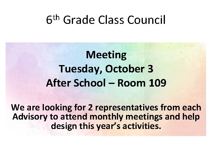 6 th Grade Class Council Meeting Tuesday, October 3 After School – Room 109