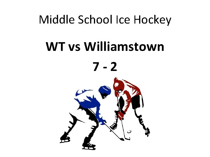 Middle School Ice Hockey WT vs Williamstown 7 -2 