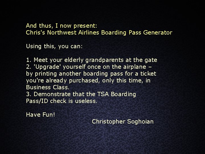 And thus, I now present: Chris's Northwest Airlines Boarding Pass Generator Using this, you And thus, I now present: Chris's Northwest Airlines Boarding Pass Generator Using this, you
