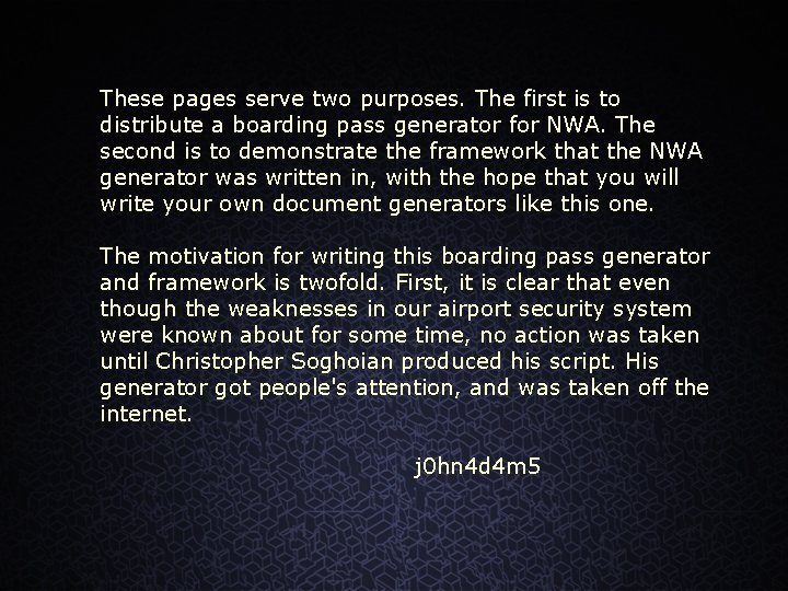 These pages serve two purposes. The first is to distribute a boarding pass generator These pages serve two purposes. The first is to distribute a boarding pass generator