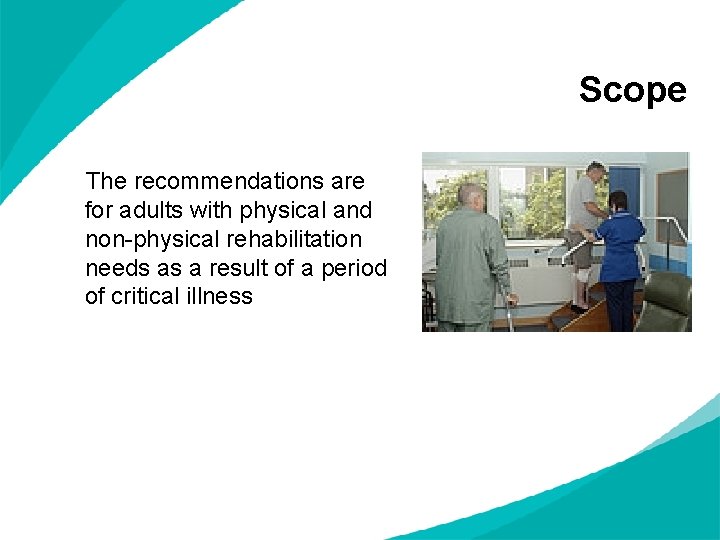 Scope The recommendations are for adults with physical and non-physical rehabilitation needs as a