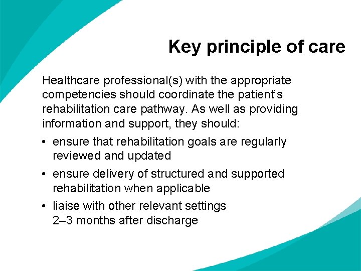 Key principle of care Healthcare professional(s) with the appropriate competencies should coordinate the patient’s