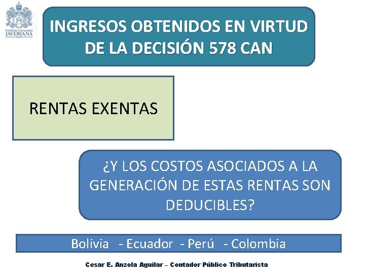 INGRESOS OBTENIDOS EN VIRTUD DE LA DECISIÓN 578 CAN RENTAS EXENTAS ¿Y LOS COSTOS