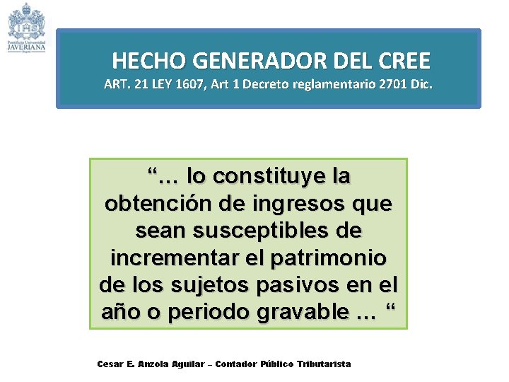 HECHO GENERADOR DEL CREE ART. 21 LEY 1607, Art 1 Decreto reglamentario 2701 Dic.