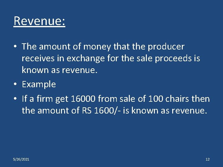 Revenue: • The amount of money that the producer receives in exchange for the