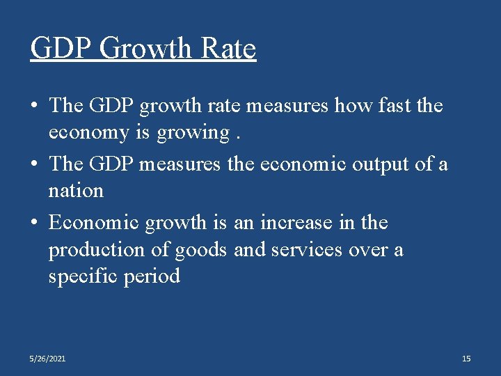 GDP Growth Rate • The GDP growth rate measures how fast the economy is