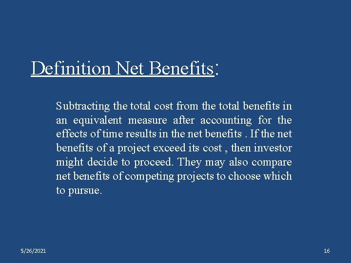 Definition Net Benefits: Subtracting the total cost from the total benefits in an equivalent