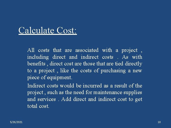 Calculate Cost: All costs that are associated with a project , including direct and