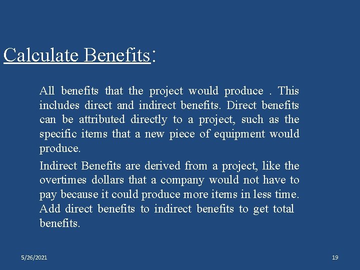 Calculate Benefits: All benefits that the project would produce. This includes direct and indirect