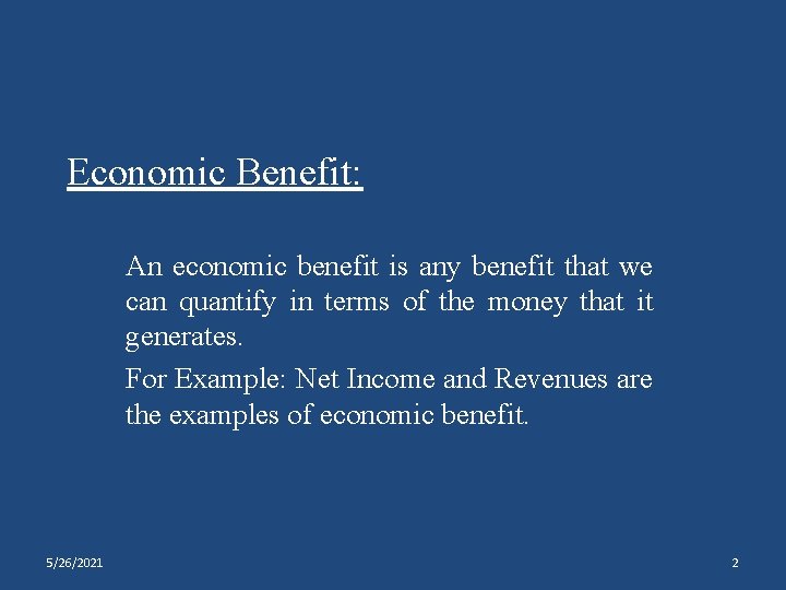 Economic Benefit: An economic benefit is any benefit that we can quantify in terms